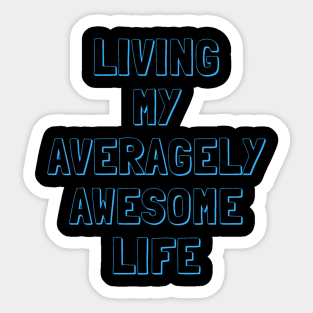 Living my Averagely Awesome Life Sticker